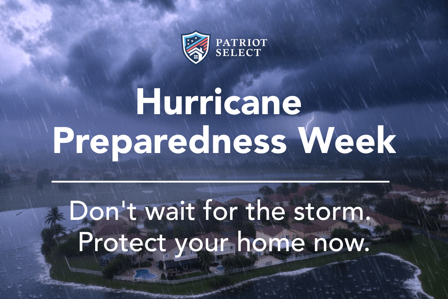 Hurricane Preparedness Week: Protecting What Matters Most
