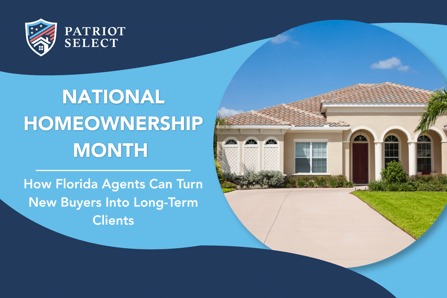 National Homeownership Month: How Florida Agents Can Turn New Buyers Into Long-Term Clients